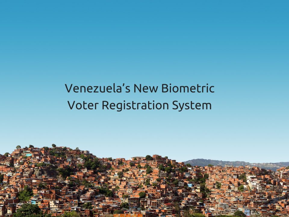 Venezuela’s New Biometric Voter Registration System